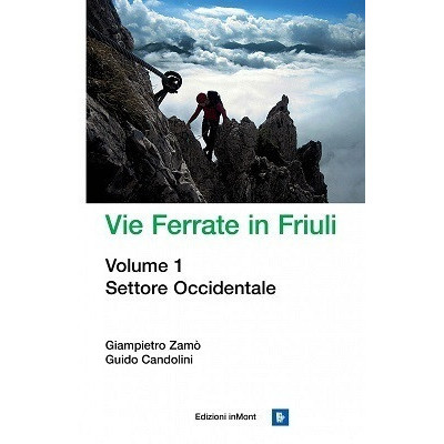 Vie ferrate in Friuli.Vol.1...