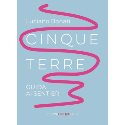 Cinque terre. Guida ai...