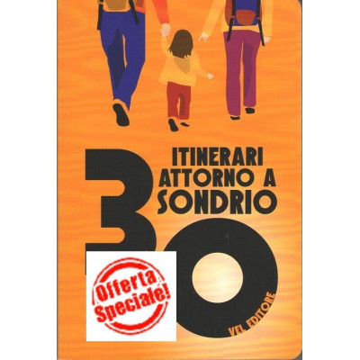 30 itinerari attorno a Sondrio