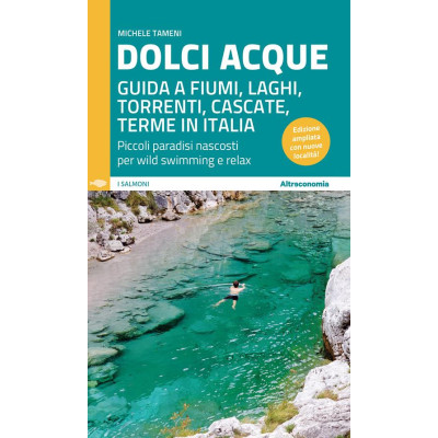 Dolci acque. Guida a fiumi,...