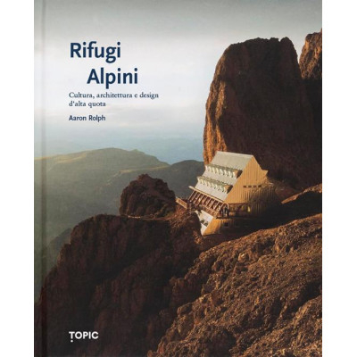 Rifugi alpini. Cultura e...